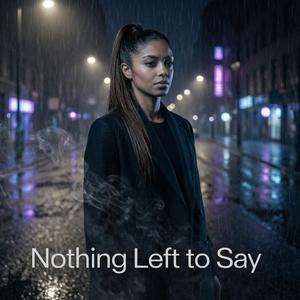 Nothing Left To Say