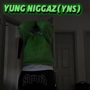 Yung Niggaz(YNS)