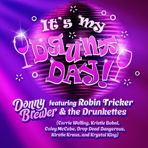 It's My Drunk Day (feat. Robin Tricker, Carrie Welling, Kristie Bobal, Coley McCabe, Drop Dead Dangerous, Kirstie Kraus & Krystal King)