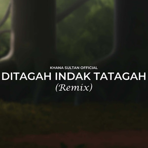 Ditagah Indak Tatagah (Remix)