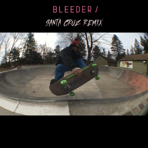 Bleeder (Santa Cruz Remix)