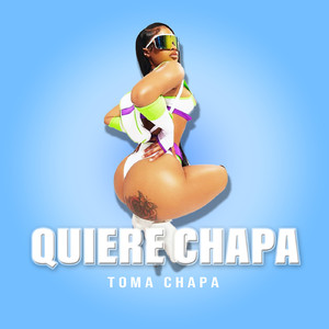 Quiere Chapa Toma Chapa