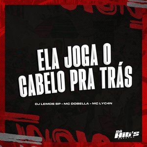 Ela Joga o Cabelo pra Trás