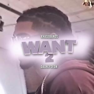 WANT 2 (feat. Deon)