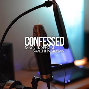 Confessed (feat. Saachi Narayan)