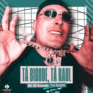 Tá Bigode, Tá Raul