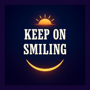 Keep on Smiling
