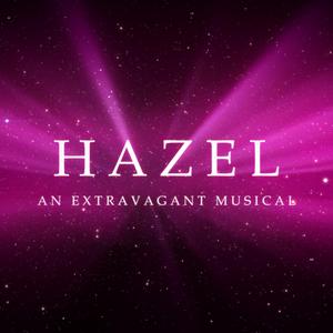 Hazel (Everything is All About Me) (feat. The Original Cast of HAZEL: An Extravagant Musical)