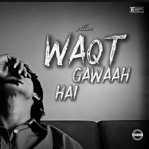 WAQT GAWAAH HAI