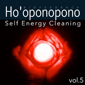Ho'oponopono: Self Energy Cleaning, Vol. 5