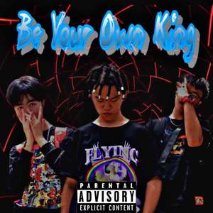 Be Your Own King(prod.by Rad Killer）