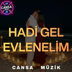 Hadi Gel evlenelim
