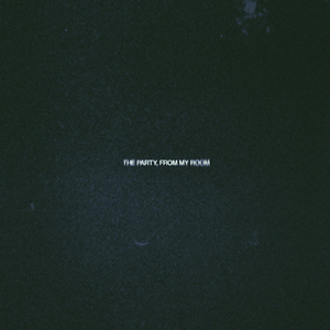 The Party, From My Room