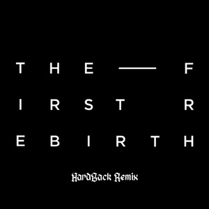 The First Rebirth (2018) (HardBack Remix)