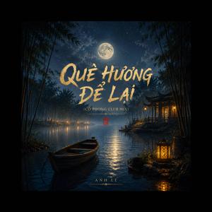 QUÊ HƯƠNG ĐỂ LẠI (Cổ Phong Club Mix)
