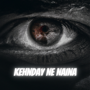Kehnday Ne Naina