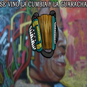 Se Vino la Cumbia y la Guarahca