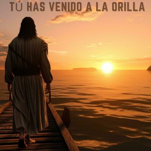 Tú Has Venido A La Orilla