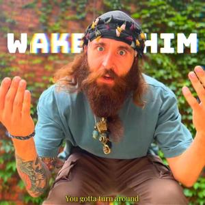 Wake Up Him