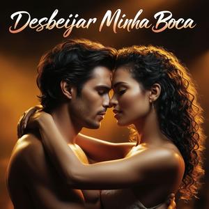 Desbeijar Minha Boca