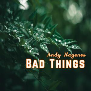 Bad Things