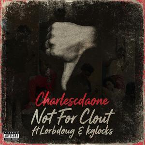 Not For Clout (feat. Lorbdoug & Kglocks)