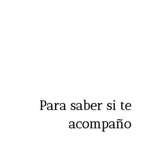 Para saber si te acompaño
