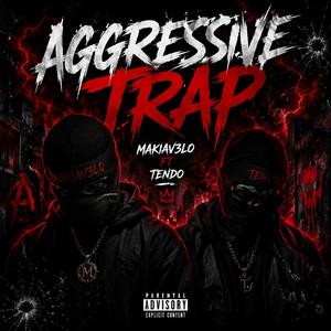 Aggressive Trap (Makiav3lo) (feat. Tendo & Sebastian Rosasco) (Special Version)