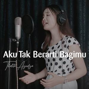 Aku Tak Berarti Bagimu