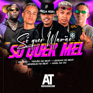 Só Quer Mamão, Só Quer Mel