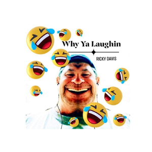 Why Ya Laughing