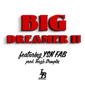 Big Dreamer 2 (feat. YSN Fab)