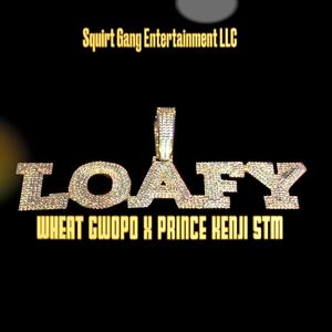 Loafy (feat. Prince Kenji STM)