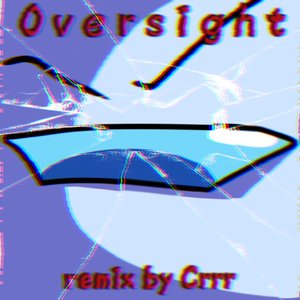 Rareblin-Oversight（The_Crrr remix）