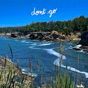 don't go