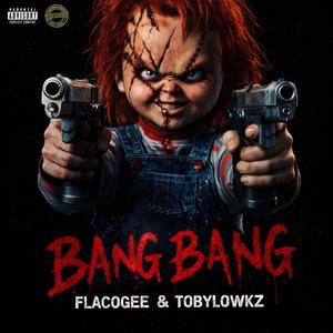 Bang Bang (feat. TobyLowkz & FlacoGee)