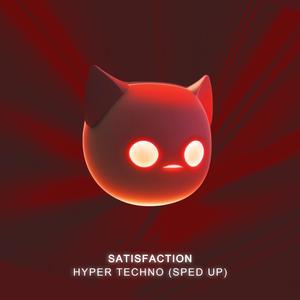 Satisfaction - Hyper Techno (Sped Up)