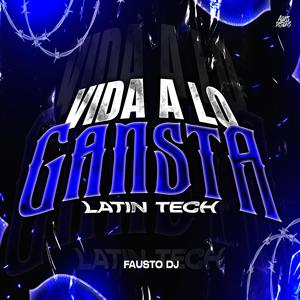 Vida A Lo Gansta (Latin Tech)
