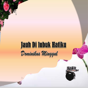 Jauh Di Lubuk Hatiku