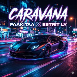 Caravana (feat. Faakitaa & Estrit Ly)