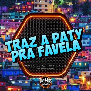 Traz a Paty pra Favela