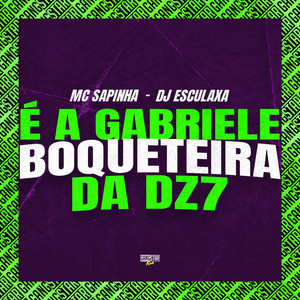 É a Gabriele Boqueteira da Dz7