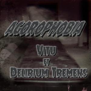 Agorophobia (feat. Delirium Tremens)