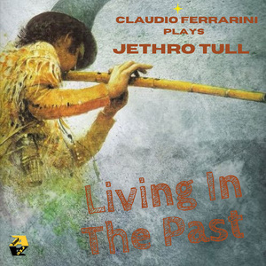 Claudio Ferrarini Plays Jethro Tull: Living in the Past (Arr. for flute by Claudio Ferrarini)