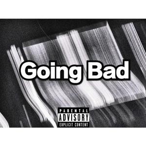 Going Bad