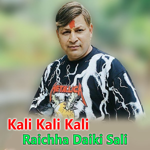 Kali Kali Kali Raichha Daiki Sali