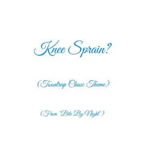 Knee Sprain? (Toontrap Chase Theme) [From "Bite By Night"]