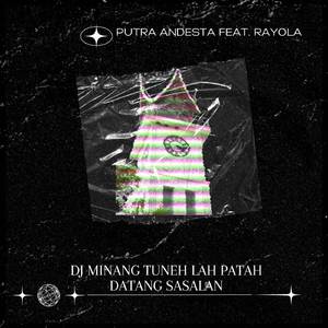 DJ MINANG TUNEH LAH PATAH DATANG SASALAN ((feat. RAYOLA))