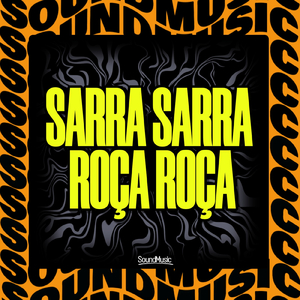 SARRA SARRA ROÇA ROÇA