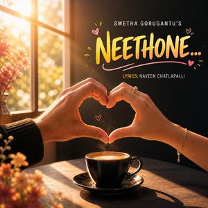Neethone... (feat. Swetha Gorugantu)